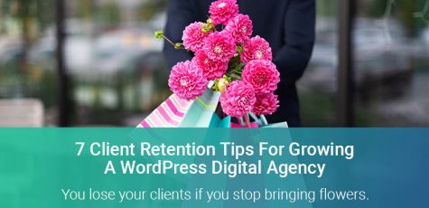 7 Client Retention Tips For Growing A Digital Agency